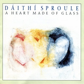 A Heart Made of Glass by Dáithí Sproule